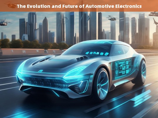 The Evolution and Future of Automotive Electronics